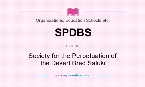 What does SPDBS mean? It stands for Society for the Perpetuation of the Desert Bred Saluki