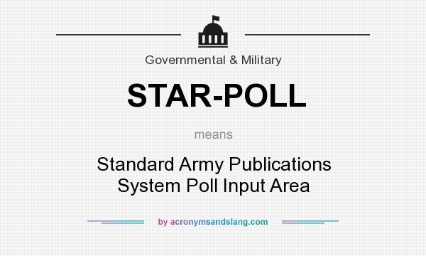 What does STAR-POLL mean? It stands for Standard Army Publications System Poll Input Area