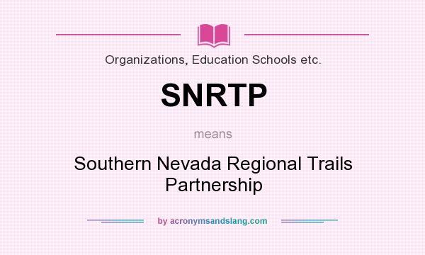 What does SNRTP mean? It stands for Southern Nevada Regional Trails Partnership