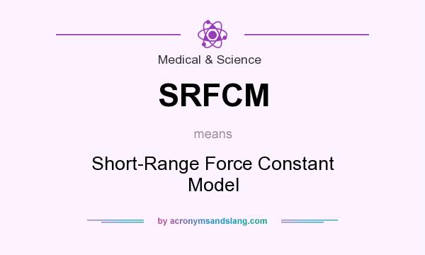 What does SRFCM mean? It stands for Short-Range Force Constant Model