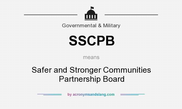 What does SSCPB mean? It stands for Safer and Stronger Communities Partnership Board