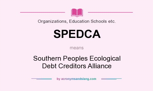 What does SPEDCA mean? It stands for Southern Peoples Ecological Debt Creditors Alliance