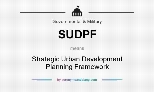 What does SUDPF mean? It stands for Strategic Urban Development Planning Framework