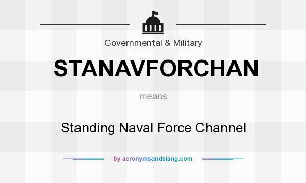 What does STANAVFORCHAN mean? It stands for Standing Naval Force Channel
