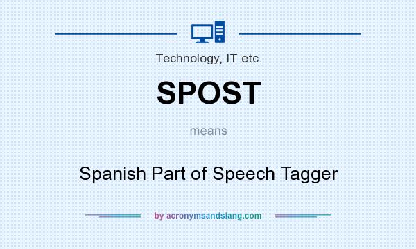 What does SPOST mean? It stands for Spanish Part of Speech Tagger