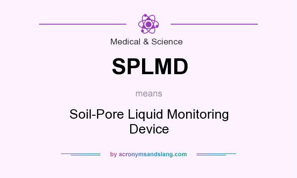 What does SPLMD mean? It stands for Soil-Pore Liquid Monitoring Device