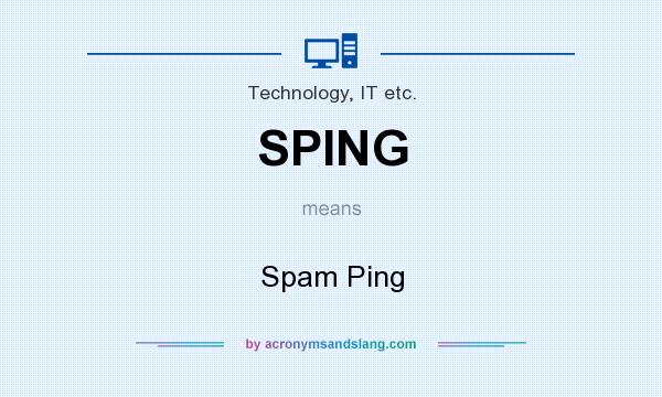What does SPING mean? It stands for Spam Ping