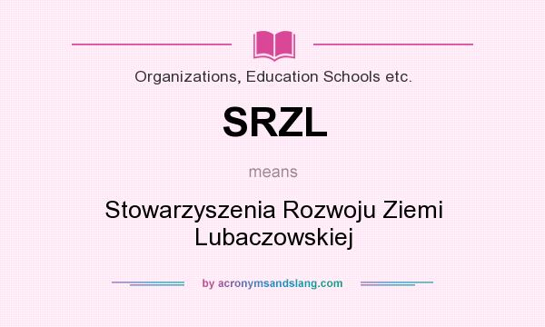 What does SRZL mean? It stands for Stowarzyszenia Rozwoju Ziemi Lubaczowskiej