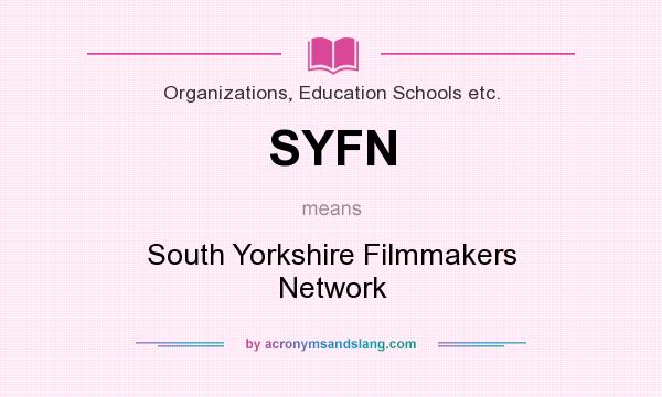 What does SYFN mean? It stands for South Yorkshire Filmmakers Network