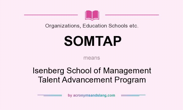 What does SOMTAP mean? It stands for Isenberg School of Management Talent Advancement Program