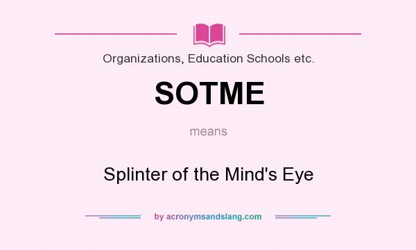 What does SOTME mean? It stands for Splinter of the Mind`s Eye