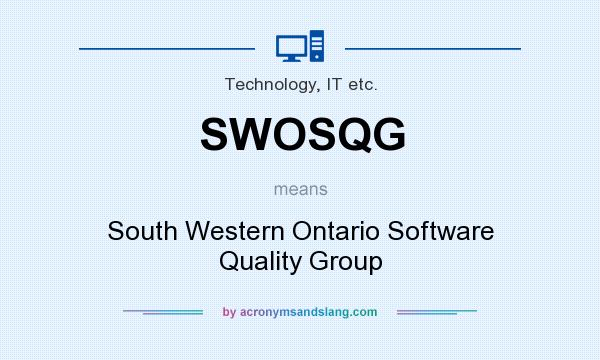 What does SWOSQG mean? It stands for South Western Ontario Software Quality Group
