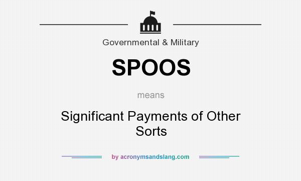 What does SPOOS mean? It stands for Significant Payments of Other Sorts