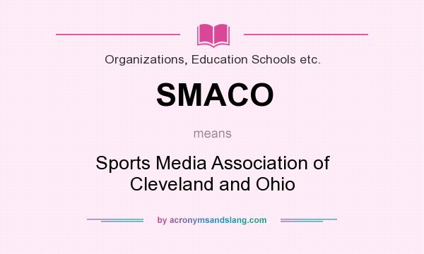 What does SMACO mean? It stands for Sports Media Association of Cleveland and Ohio