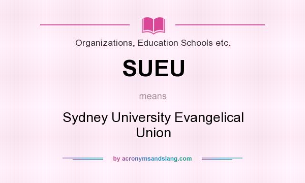 What does SUEU mean? It stands for Sydney University Evangelical Union