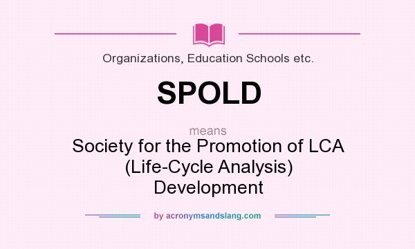 What does SPOLD mean? It stands for Society for the Promotion of LCA (Life-Cycle Analysis) Development
