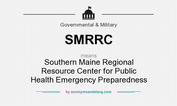 What does SMRRC mean? It stands for Southern Maine Regional Resource Center for Public Health Emergency Preparedness