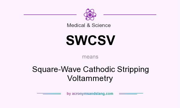 What does SWCSV mean? It stands for Square-Wave Cathodic Stripping Voltammetry