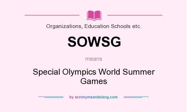 What does SOWSG mean? It stands for Special Olympics World Summer Games