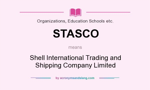 What does STASCO mean? It stands for Shell International Trading and Shipping Company Limited