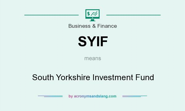 What does SYIF mean? It stands for South Yorkshire Investment Fund
