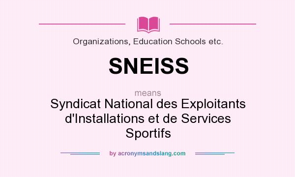 What does SNEISS mean? It stands for Syndicat National des Exploitants d`Installations et de Services Sportifs