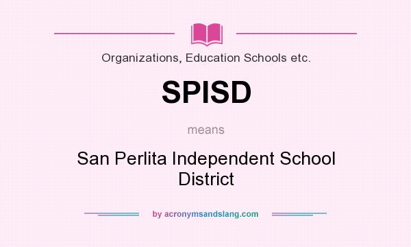 What does SPISD mean? It stands for San Perlita Independent School District