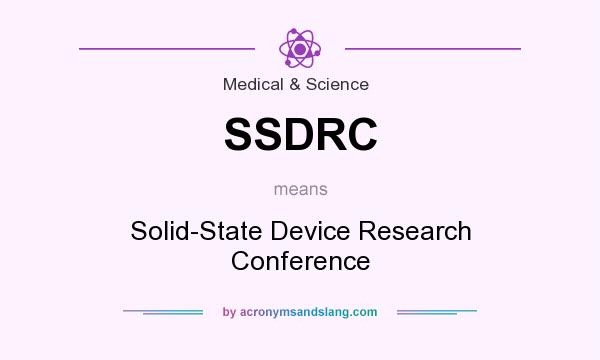 What does SSDRC mean? It stands for Solid-State Device Research Conference