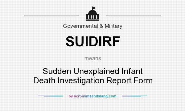 What does SUIDIRF mean? It stands for Sudden Unexplained Infant Death Investigation Report Form