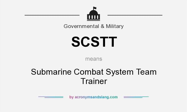 What does SCSTT mean? It stands for Submarine Combat System Team Trainer