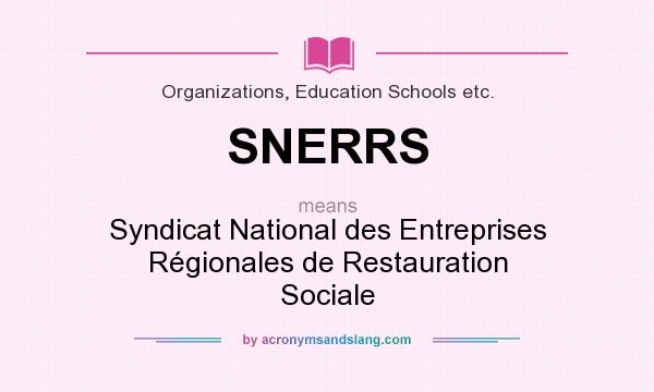 What does SNERRS mean? It stands for Syndicat National des Entreprises Régionales de Restauration Sociale
