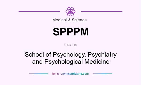 What does SPPPM mean? It stands for School of Psychology, Psychiatry and Psychological Medicine