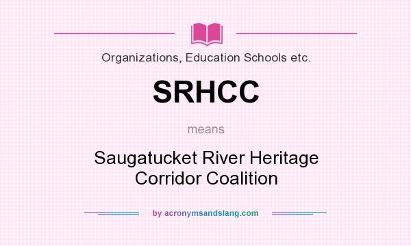 What does SRHCC mean? It stands for Saugatucket River Heritage Corridor Coalition