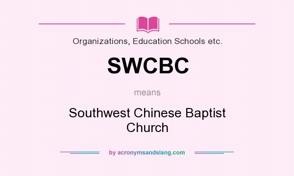 What does SWCBC mean? It stands for Southwest Chinese Baptist Church
