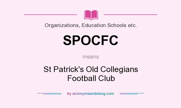 What does SPOCFC mean? It stands for St Patrick`s Old Collegians Football Club