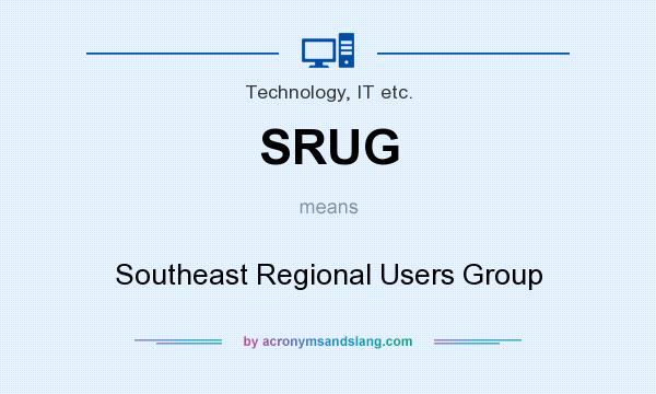 What does SRUG mean? It stands for Southeast Regional Users Group