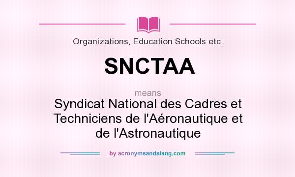 What does SNCTAA mean? It stands for Syndicat National des Cadres et Techniciens de l`Aéronautique et de l`Astronautique