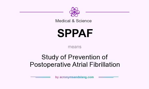 What does SPPAF mean? It stands for Study of Prevention of Postoperative Atrial Fibrillation