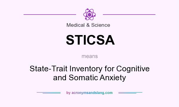What does STICSA mean? It stands for State-Trait Inventory for Cognitive and Somatic Anxiety