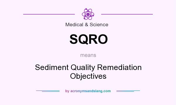 What does SQRO mean? It stands for Sediment Quality Remediation Objectives