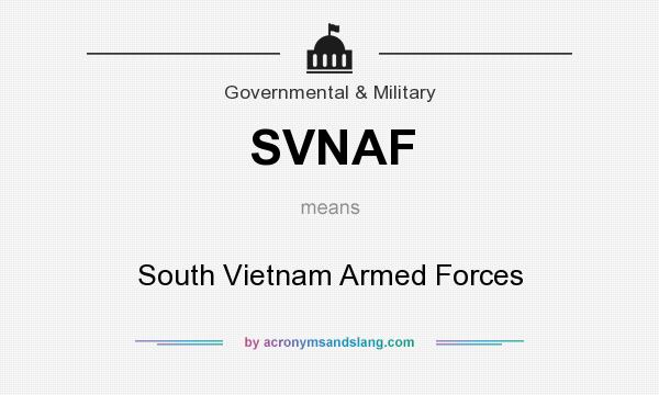 What does SVNAF mean? It stands for South Vietnam Armed Forces