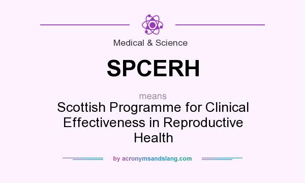 What does SPCERH mean? It stands for Scottish Programme for Clinical Effectiveness in Reproductive Health