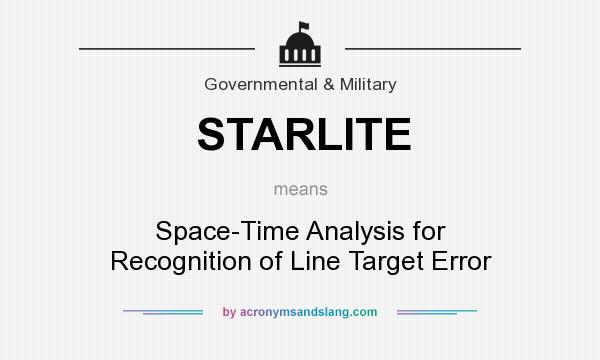 What does STARLITE mean? It stands for Space-Time Analysis for Recognition of Line Target Error