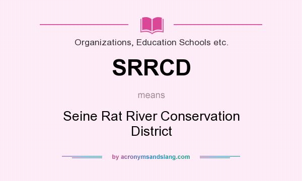 What does SRRCD mean? It stands for Seine Rat River Conservation District