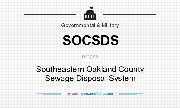 What does SOCSDS mean? It stands for Southeastern Oakland County Sewage Disposal System