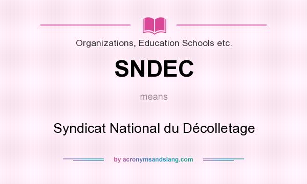 What does SNDEC mean? It stands for Syndicat National du Décolletage