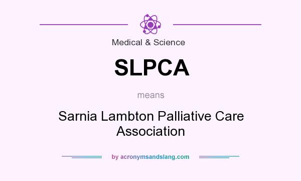 What does SLPCA mean? It stands for Sarnia Lambton Palliative Care Association