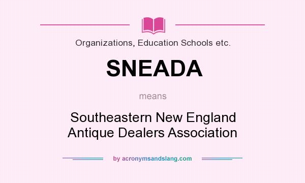 What does SNEADA mean? It stands for Southeastern New England Antique Dealers Association
