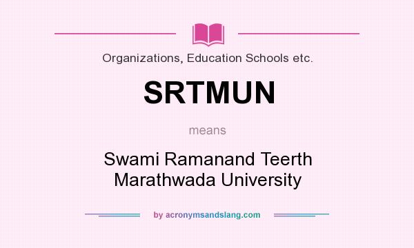 What does SRTMUN mean? It stands for Swami Ramanand Teerth Marathwada University