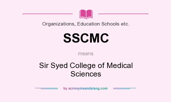 What does SSCMC mean? It stands for Sir Syed College of Medical Sciences